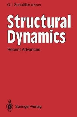 Structural Dynamics: Recent Advances by G. I. Schueller 9783642883002