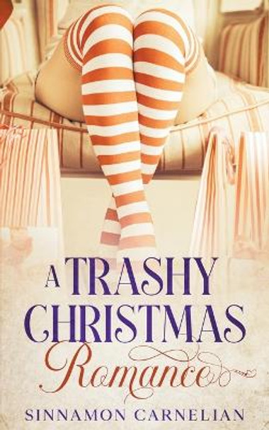 A Trashy Christmas Romance by Sinnamon Carnelian 9798215944400