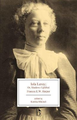Iola Leroy: or, Shadows Uplifted by Frances E. W. Harper