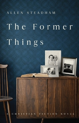 The Former Things by Allen Steadham 9781649603012