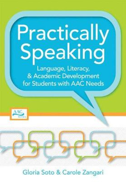 Practically Speaking: Language, Literacy, & Academic Development for Students with AAC Needs by Gloria Soto