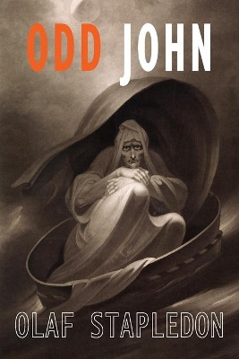 Odd John by Olaf Stapledon 9781946963499