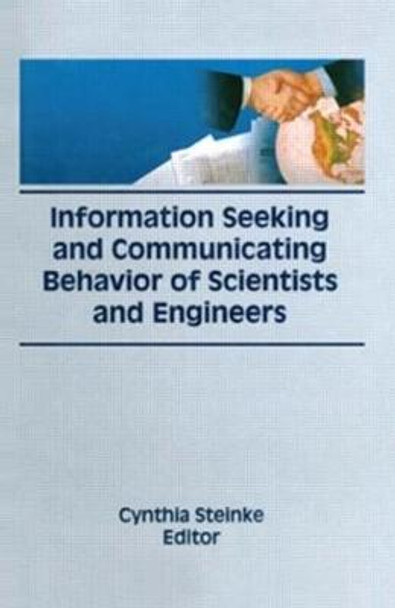 Information Seeking and Communicating Behavior of Scientists and Engineers by Cynthia Steinke