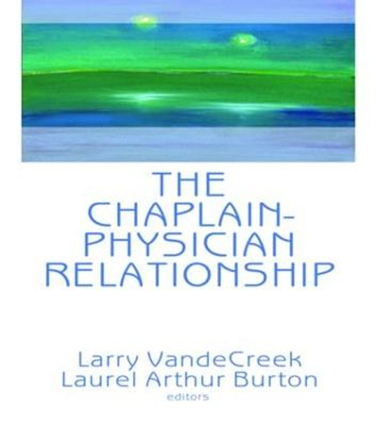 The Chaplain-Physician Relationship by Larry VandeCreek