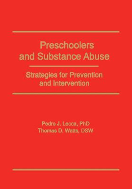 Preschoolers and Substance Abuse: Strategies for Prevention and Intervention by Pedro J. Lecca