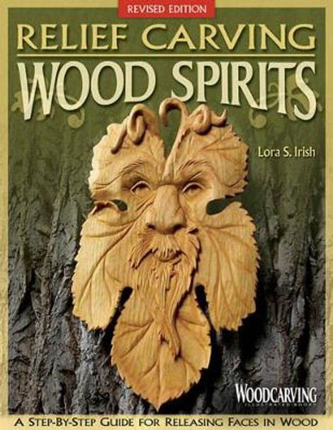 Relief Carving Wood Spirits, Rev Edn by Lora S. Irish