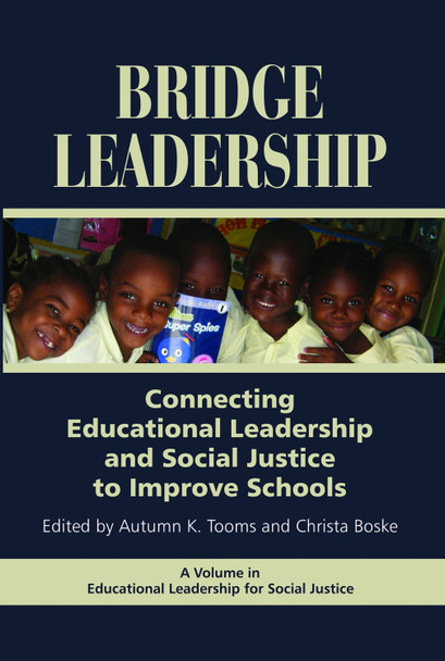 Bridge Leadership: Connecting Educational Leadership and Social Justice to Improve Schools by  9781607523505