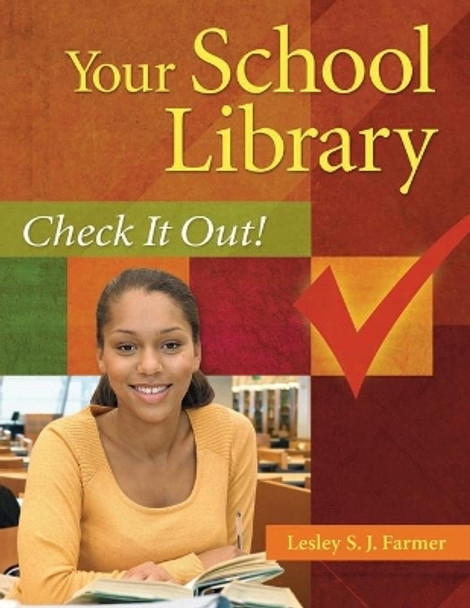 Your School Library: Check It Out! by Lesley S. J. Farmer 9781591586715