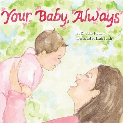 Your Baby, Always by John Hutton 9781936669356
