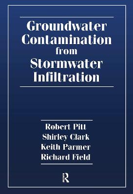 Groundwater Contamination from Stormwater Infiltration by Robert E. Pitt
