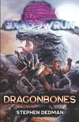 Shadowrun: Dragonbones by Stephen Dedman 9798985359886