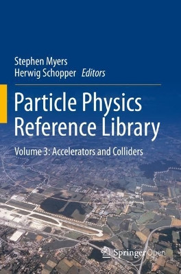 Particle Physics Reference Library: Volume 3: Accelerators and Colliders by Stephen Myers 9783030342470