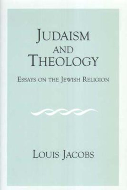 Judaism and Theology: Essays on the Jewish Religion by Louis Jacobs