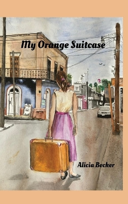 My Orange Suitcase by Alicia Becker 9781662933332