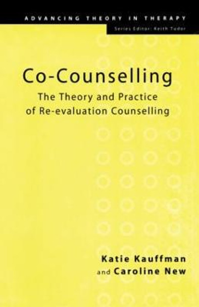 Co-Counselling: The Theory and Practice of Re-evaluation Counselling Katie Kauffman 9781583912102