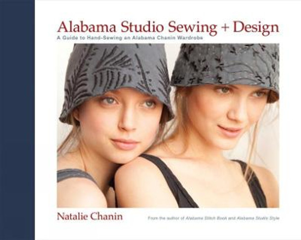 Alabama Studio Sewing & Design: A Guide to Hand-sewing an Alabama Chanin Wardrobe by Natalie Chanin