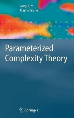 Parameterized Complexity Theory by Jorg Flum 9783540299523