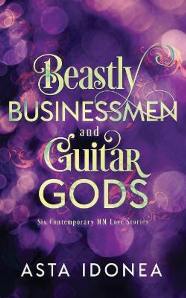 Beastly Businessmen and Guitar Gods by Asta Idonea 9781949340273