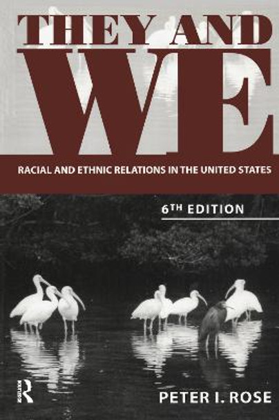 They and We: Racial and Ethnic Relations in the United States by Peter I. Rose