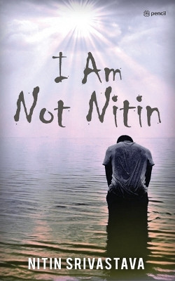 I Am Not Nitin by Nitin Srivastava 9789355591722