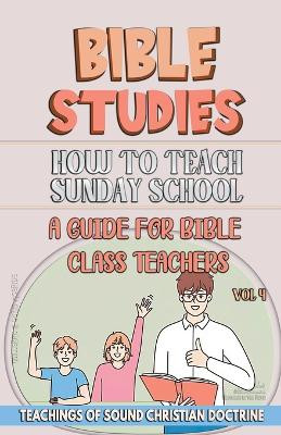 How to Teach in Sunday School: A Guide for Bible Class Teachers by Bible Sermons 9798224770533