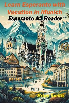 Learn Esperanto with Vacation in Munich by Brian Smith 9798224430352
