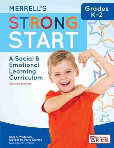 Merrell's Strong Start (TM) - Grades K-2: A Social and Emotional Learning Curriculum by Sara A. Whitcomb