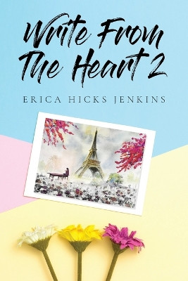 Write From the Heart 2 by Erica Hicks Jenkins 9798893564303