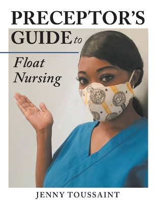 Preceptor's Guide to Float Nursing by Jenny Toussaint 9798892850629