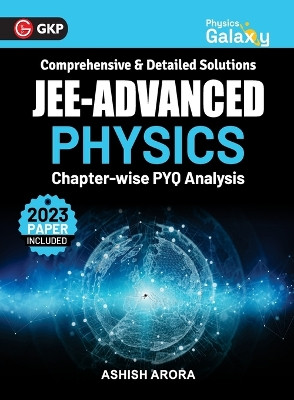 Physics Galaxy 2024: JEE Advanced - Physics - Chapter wise PYQ Analysis by Ashish Arora by Ashish Arora 9789356813472