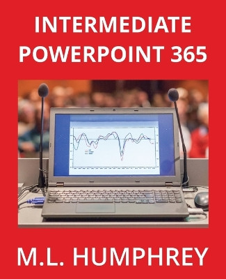 Intermediate PowerPoint 365 by M L Humphrey 9781637441138