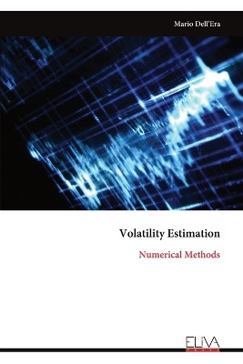 Volatility Estimation: Numerical Methods by Mario Dell'era 9789999315869