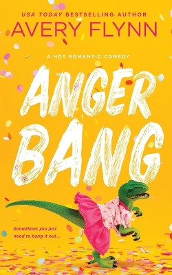 Anger Bang by Avery Flynn 9798399601700