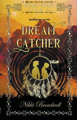 Dream Catcher by Nikki Broadwell 9798201997571