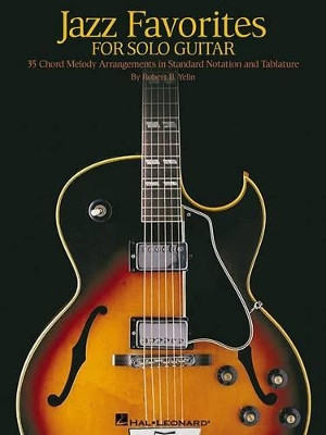 Jazz Favorites for Solo Guitar: Chord Melody Arrangements in Standard Notation and Tab by Robert B Yelin 9780634028793