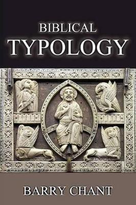 Biblical Typology by Barry Chant 9781615290918