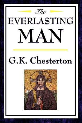 The Everlasting Man by G K Chesterton 9781604592467