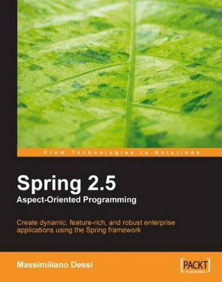 Spring 2.5 Aspect Oriented Programming by Massimiliano Dessi 9781847194022