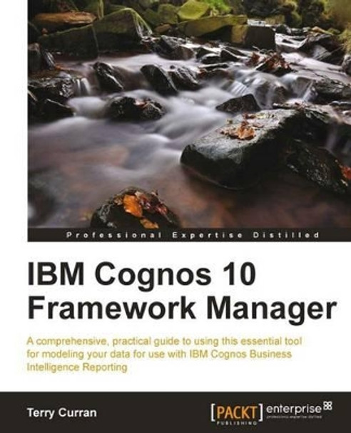 IBM Cognos 10 Framework Manager by Terry Curran 9781849685764