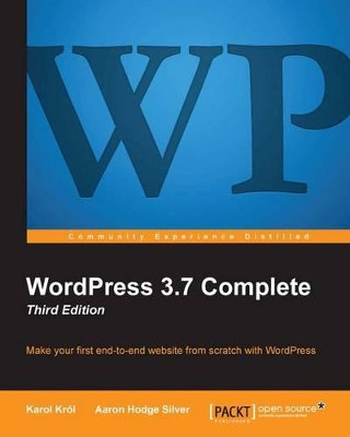 WordPress 3.7 Complete - Third Edition by Karol Krol 9781782162407