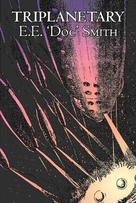 Triplanetary by E. E. 'Doc' Smith, Science Fiction, Adventure, Space Opera by E E 'Doc' Smith 9781603122047