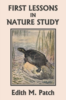 First Lessons in Nature Study (Yesterday's Classics) by Edith M Patch 9781633340992