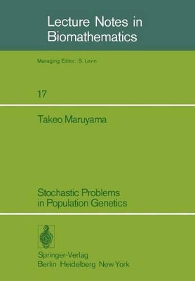 Stochastic Problems in Population Genetics by T. Maruyama 9783540083498