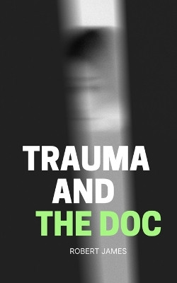 Trauma and the Doc by Robert James 9789357695718