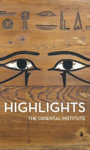 Highlights of the Collections of the Oriental Institute by Jean M. Evans