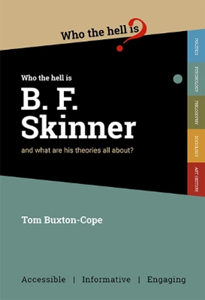 Who Who the Hell is B.F. Skinner?: and what are his theories all about? by  9781999949280