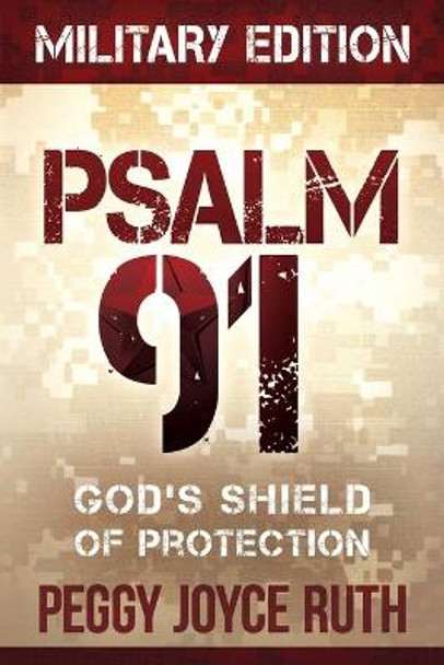 Psalm 91 Military Edition by Peggy Joyce Ruth