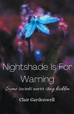 Nightshade Is For Warning by Clair Gardenwell 9798201972608