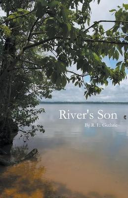 River's Son by R E Guthrie 9781393135319
