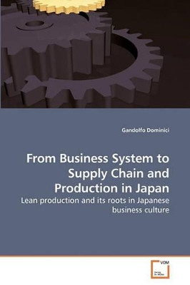 From Business System to Supply Chain and Production in Japan by Gandolfo Dominici 9783639223859